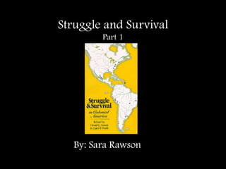 Struggle and Survival Part 1 By: Sara Rawson 