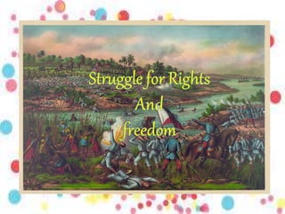 Struggle for rights and freedom