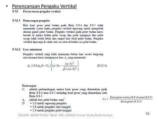 51
• Perencanaan Pengaku Vertikal
DESAIN KONSTRUKSI BAJA MK-144020-Unnar-Dody Brahmantyo
 