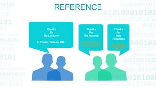 REFERENCE
Thanks
To
My Lecturer
Ir. Khozin Yuliana, MM.,
Thanks
For
The Material
http://jakiberbagi.blogspot.
com/2018/07/struktur-dan-
fungsi-cpu-central.html
Thanks
For
Free
Templates
http://www.free-
powerpoint-templates-
design.com
 