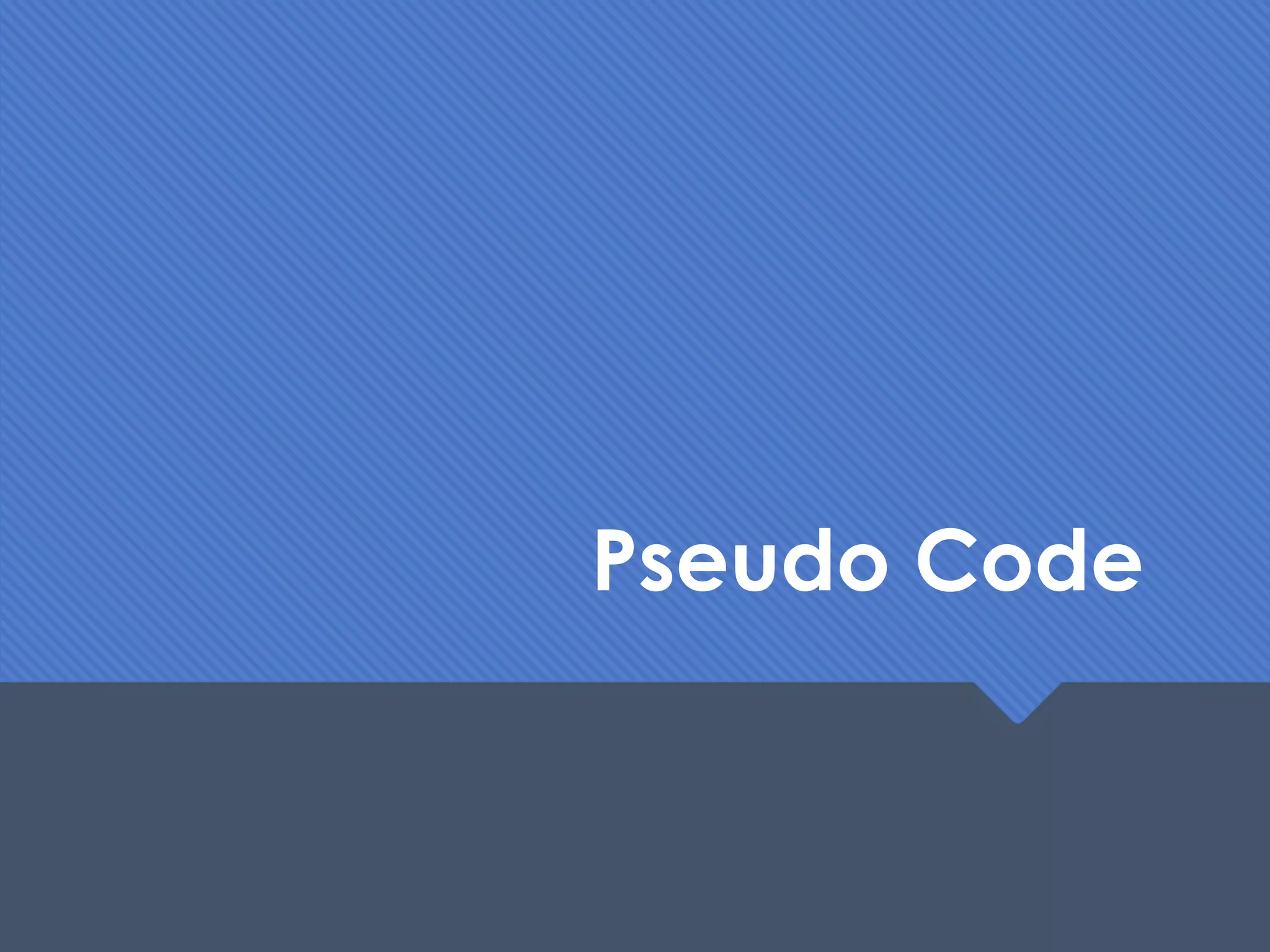 Pseudo Code
 