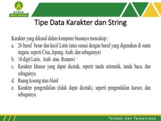 Tipe Data Karakter dan String
 