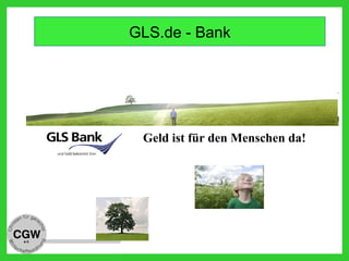 Geld ist für den Menschen da!
GLS.de - Bank
 