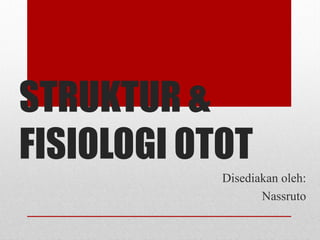 STRUKTUR &
FISIOLOGI OTOT
Disediakan oleh:
Nassruto
 