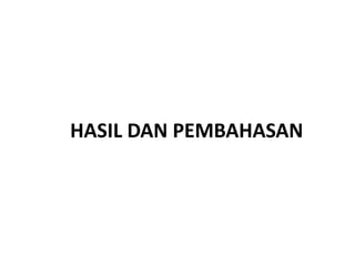 HASIL DAN PEMBAHASAN
 