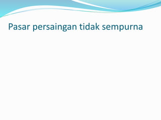 Pasar persaingan tidak sempurna
 