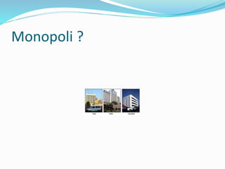 Monopoli ?
 
