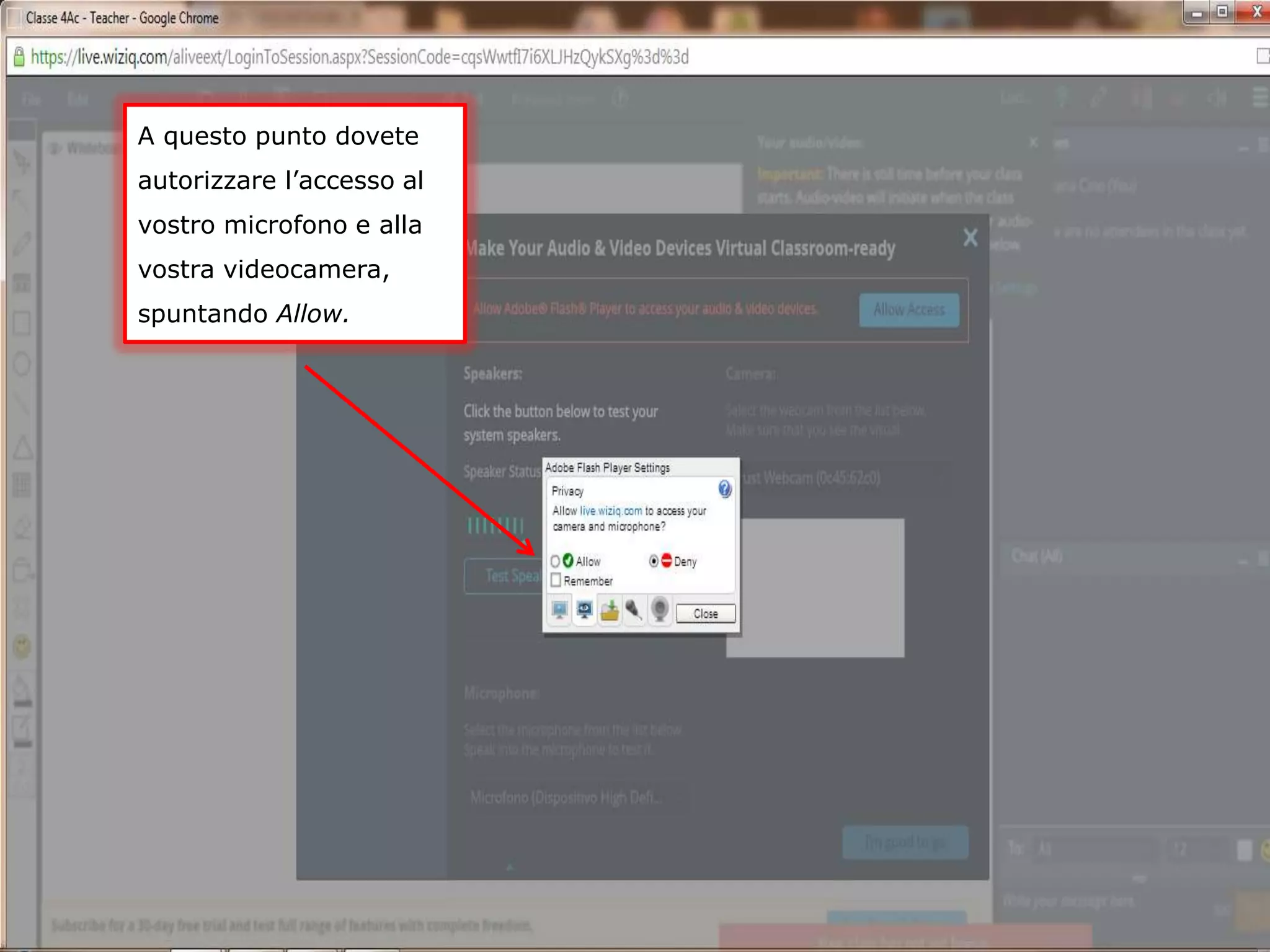 A questo punto dovete
autorizzare l’accesso al
vostro microfono e alla
vostra videocamera,
spuntando Allow.
 