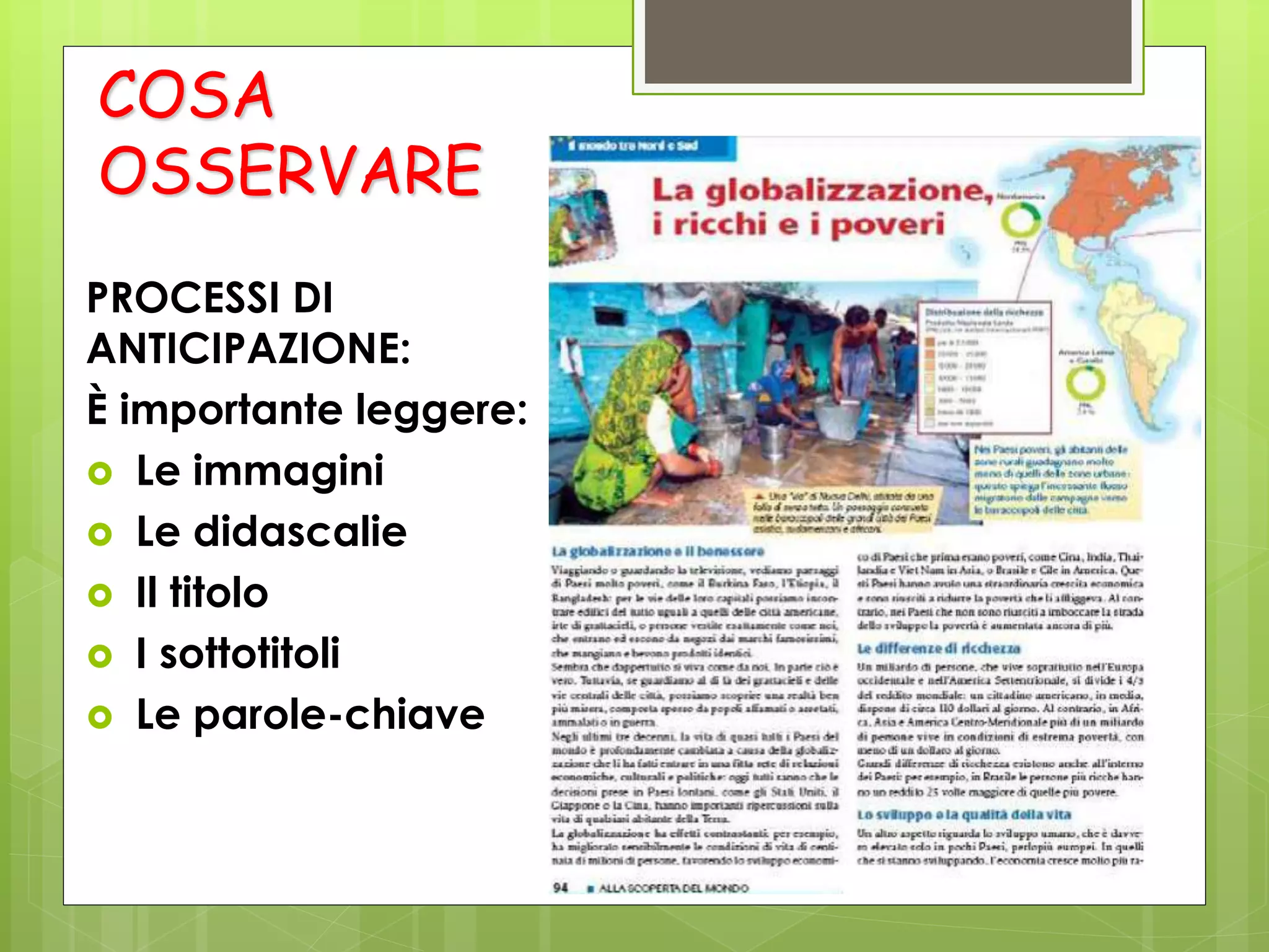 COSA
OSSERVARE
PROCESSI DI
ANTICIPAZIONE:
È importante leggere:
 Le immagini
 Le didascalie
 Il titolo
 I sottotitoli
 Le parole-chiave
 