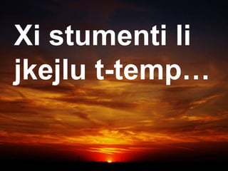 Xi stumenti li jkejlu t-temp… 