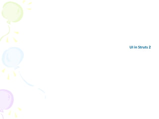 UI in Struts 2
 