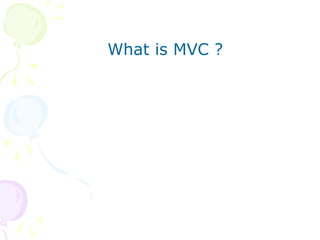 What is MVC ?
 