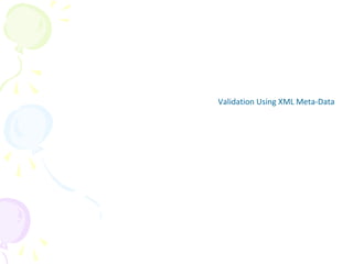 Validation Using XML Meta-Data
 