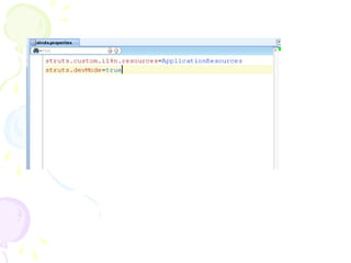 Entry in struts.properties
 