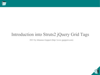 Introduction into Struts2 jQuery Grid Tags ,[object Object]