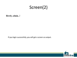 Screen(2)
If you login successfully, you will get a screen as output.
 