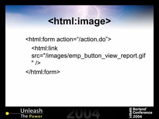 <html:image> <html:form action=“/action.do”> <html:link src="/images/emp_button_view_report.gif" /> </html:form> 