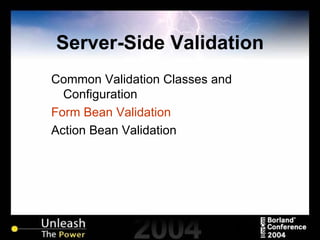 Server-Side Validation Common Validation Classes and Configuration Form Bean Validation Action Bean Validation 