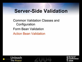 Server-Side Validation Common Validation Classes and Configuration Form Bean Validation Action Bean Validation 
