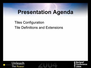 Presentation Agenda Tiles Configuration  Tile Definitions and Extensions 