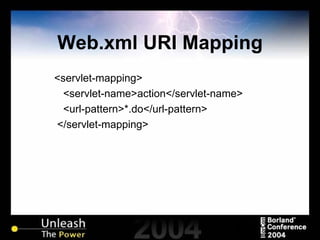 Web.xml URI Mapping <servlet-mapping> <servlet-name>action</servlet-name> <url-pattern>*.do</url-pattern> </servlet-mapping> 