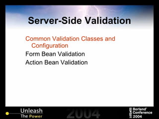 Server-Side Validation Common Validation Classes and Configuration Form Bean Validation Action Bean Validation 