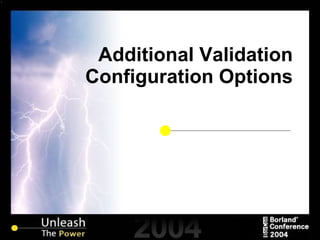 Additional Validation Configuration Options 