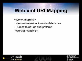 Web.xml URI Mapping <servlet-mapping> <servlet-name>action</servlet-name> <url-pattern>*.do</url-pattern> </servlet-mapping> 