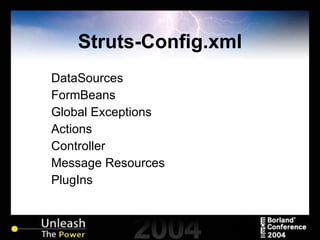 Struts-Config.xml DataSources FormBeans Global Exceptions Actions Controller Message Resources PlugIns 