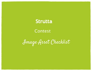 !
!
!

Contest!
!
!
!
Image Asset Checklist
 