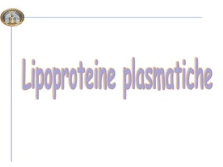 Lipoproteine plasmatiche 
