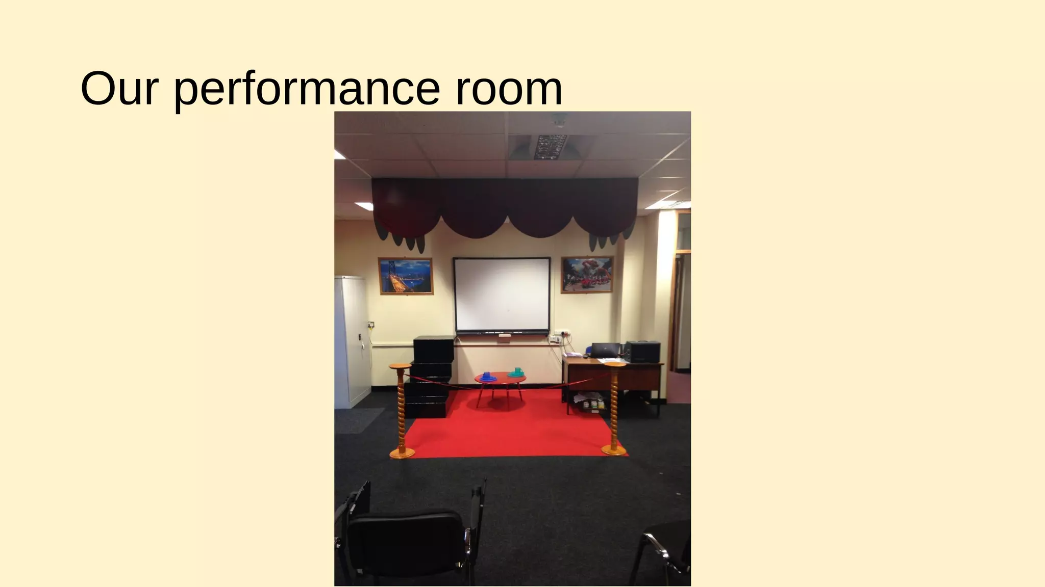 Our performance room