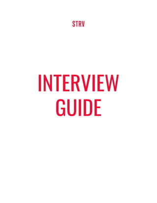 
 
 
 
 
 
 
 
 
 
 
 
INTERVIEW 
GUIDE  
 
 
 
 
 
 
 
 
 
 
 
 
 
 
 
 
 