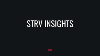STRV INSIGHTS
 