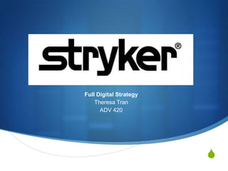 Full Digital Strategy
    Theresa Tran
      ADV 420




                        S
 