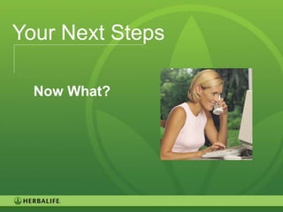 Your Next Steps

  Now What?




                  119
 