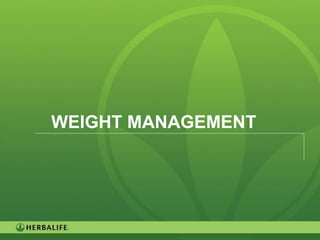 WEIGHT MANAGEMENT




                    39
 