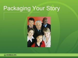 Packaging Your Story




                       73
 