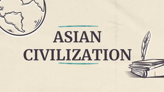 ASIAN
CIVILIZATION
 