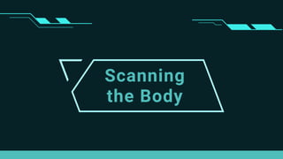 Scanning
the Body
 
