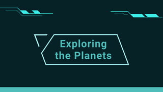 Exploring
the Planets
 