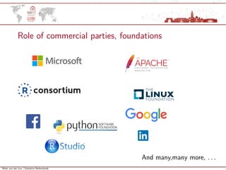 Mark van der Loo | Statistics Netherlands
Role of commercial parties, foundations
And many,many more, . . .
 