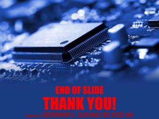 END OF SLIDE
THANK YOU!
Reporter: SEDIMAR S. SUHAILI BS ECO-3A
 