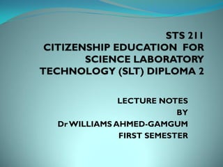 LECTURE NOTES
BY
Dr WILLIAMS AHMED-GAMGUM
FIRST SEMESTER
 