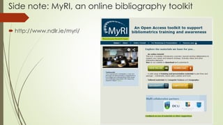 Side note: MyRI, an online bibliography toolkit
 http://www.ndlr.ie/myri/
 