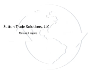 Sutton Trade Solutions, LLC Making it happen 
