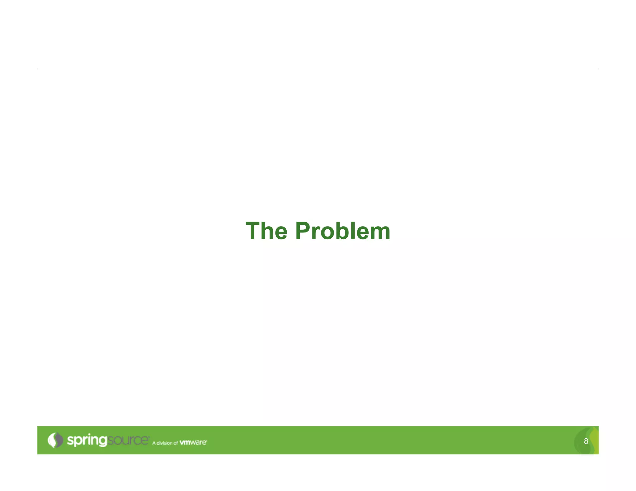 The Problem




              8
 