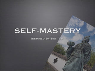 SELF-MASTERY
  Inspired By Sun Tzu
 