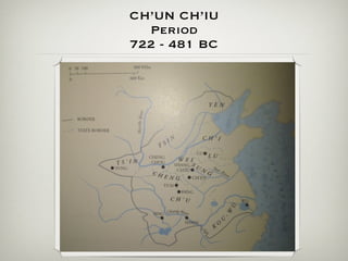 CH’UN CH’IU
  Period
722 - 481 BC
 