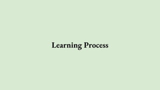 Learning Process
 